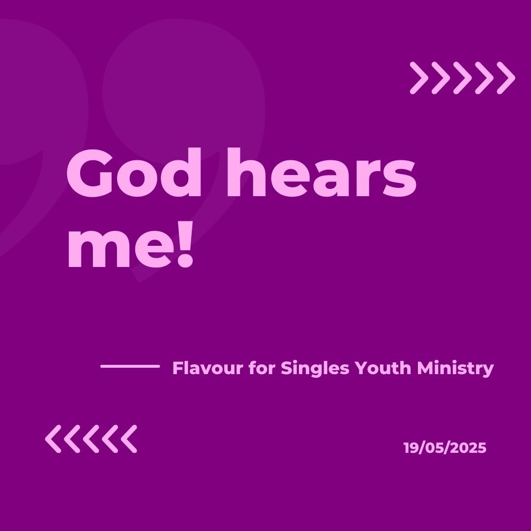 God hears me