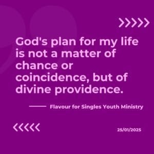 God's plan for my life is not a matter of chance or coincidence, but of divine providence