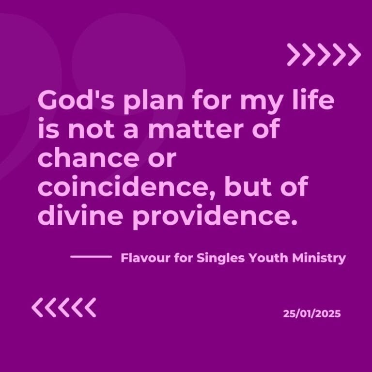God's plan for my life is not a matter of chance or coincidence, but of divine providence
